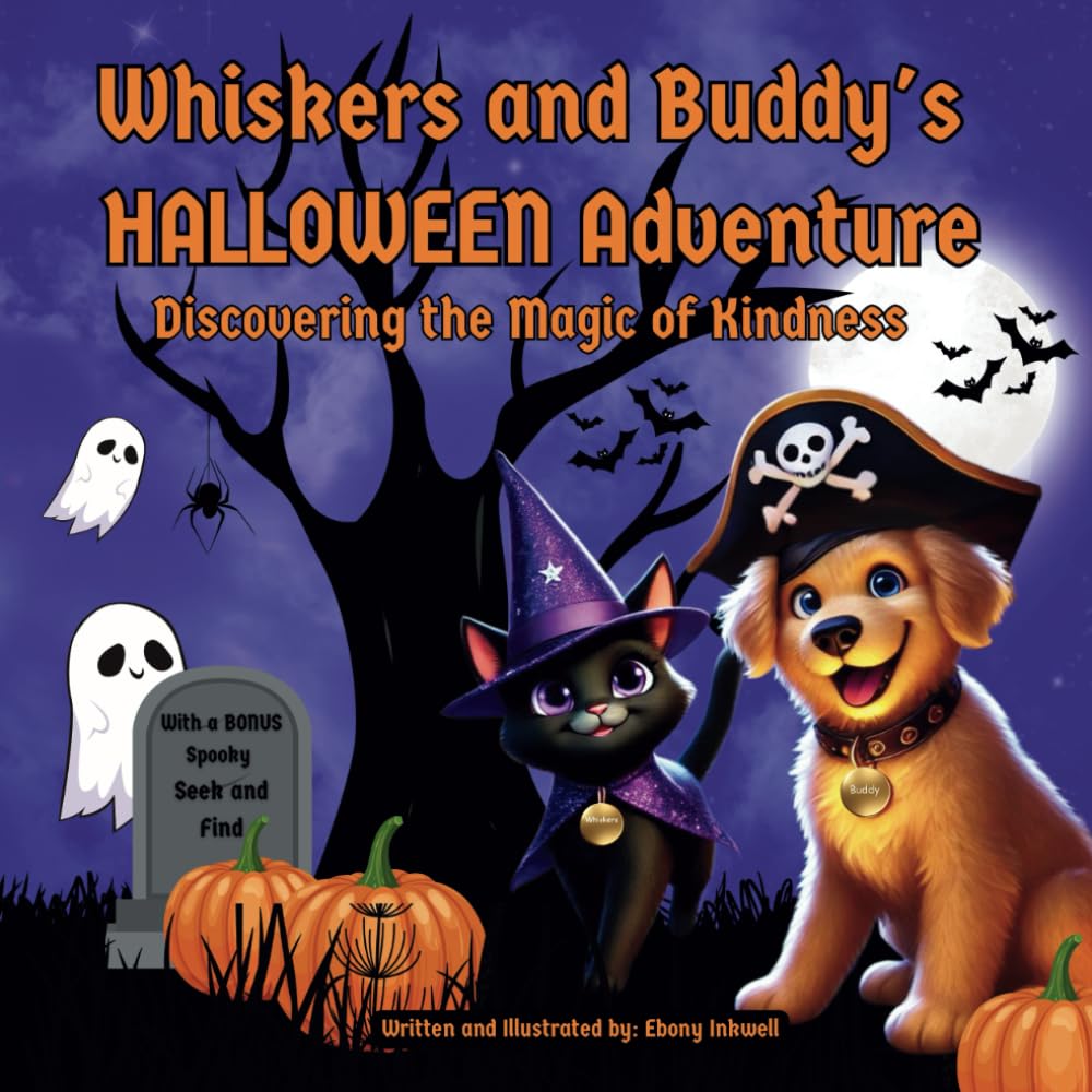 Whiskers and Buddy’s Halloween Adventure Discovering the Magic of Kindness: With a Bonus Spooky Seek and Find