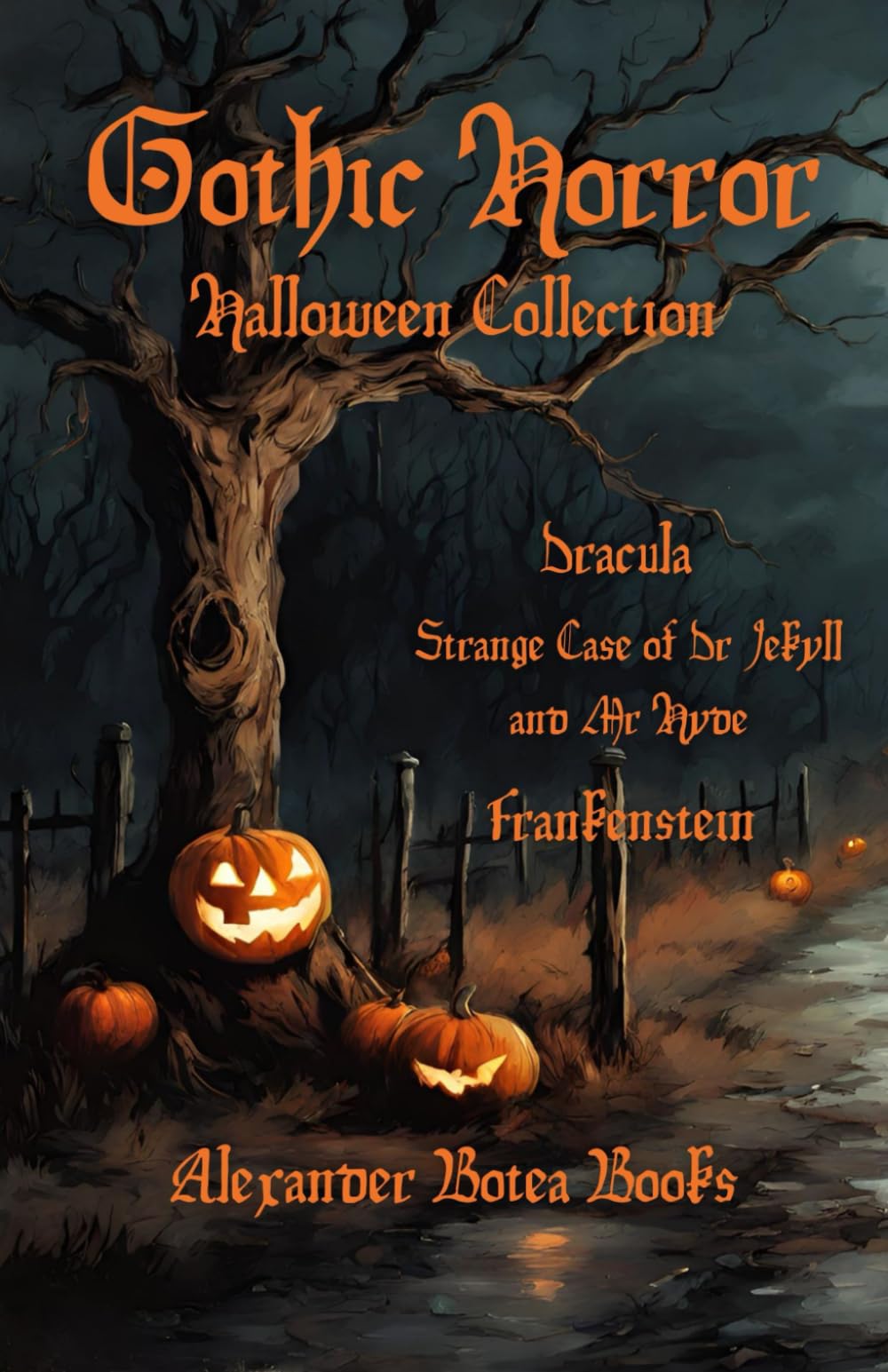 Gothic Horror : Halloween Collection: Dracula, Strange Case of Dr Jekyll and Mr Hyde, Frankenstein