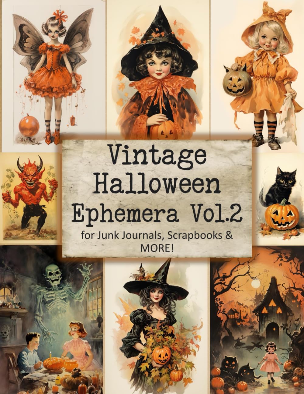 Vintage Halloween Ephemera, Volume 2, for Junk Journals, Scrapbooks and More!: Paper Crafts, Card Making, Decoupage