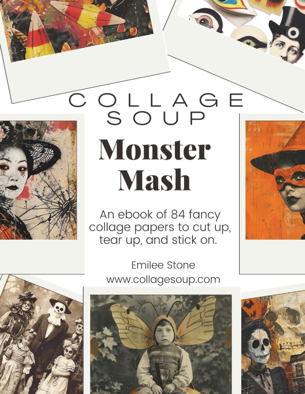 Collage Soup - Monster Mash – Vintage Halloween Cut & Glue - Classic Monsters, Witches, Ghosts & Ghouls for Journals & Crafts: A nostalgic Halloween book to cut up, tear up & stick on.