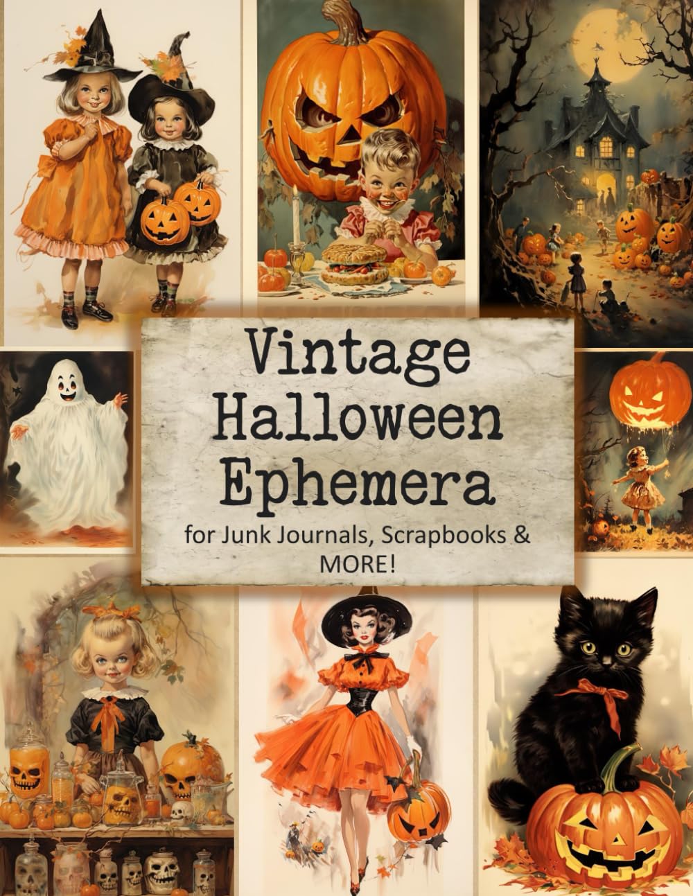 Vintage Halloween Ephemera for Junk Journals, Scrapbooks and More!: Paper Crafts, Card Making, Decoupage