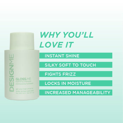Design.Me GLOSS.ME Hydrating Shampoo | Hemp & Argan Oil Shampoo Adds Softness & Shine | Straight, Wavy, or Curly Hair Shampoo | Sulfate-Free & Color-Safe Moisturizing Shampoo for Dry Hair, 10 Fl Oz - Available at All In One Marketplace Canada