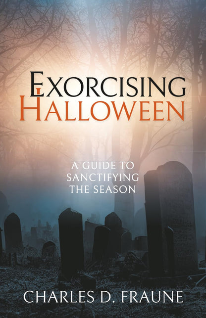 Exorcising Halloween: A Guide to Sanctifying the Season