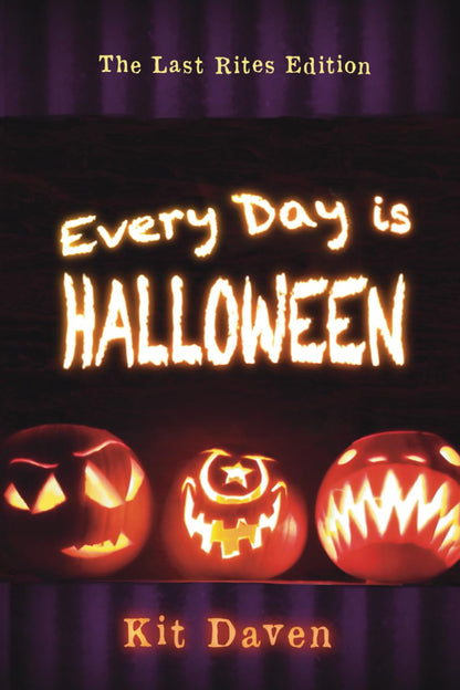 Every Day is Halloween: The Last Rites Edition