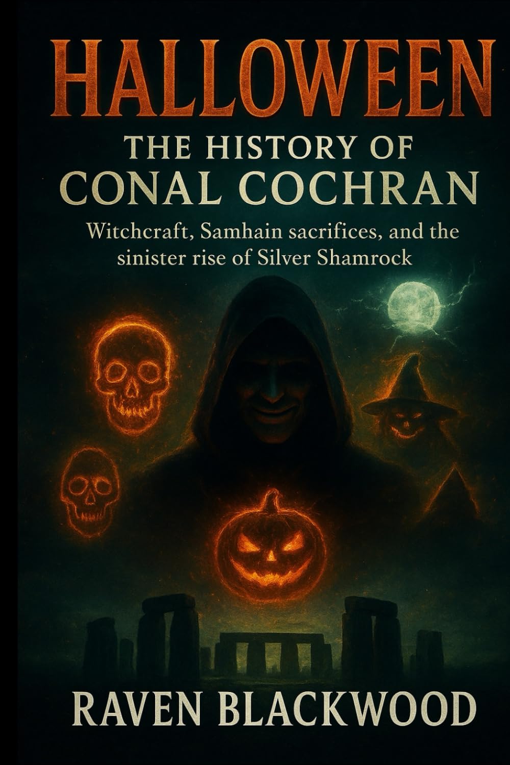 Halloween: The History of Conal Cochran: Witchcraft, Samhain sacrifices, and the sinister rise of Silver Shamrock