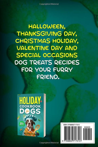 LIVRE DE RECETTES DE FÊTE POUR CHIENS : Recettes de friandises faciles à préparer pour Halloween, Thanksgiving, Noël, la Saint-Valentin, les anniversaires et les occasions spéciales pour votre ami à quatre pattes.