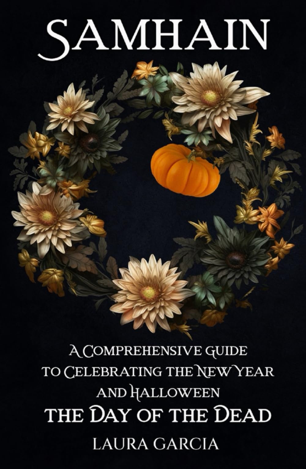 Samhain : Un guide complet pour célébrer la nouvelle année, Halloween et le jour des morts