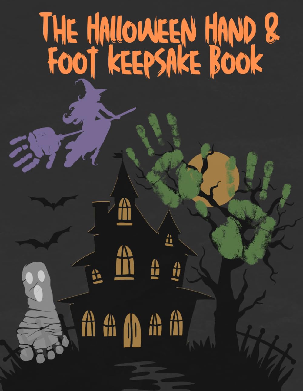 The Halloween Hand and Foot KeepSake Craft Book: 24 Spooky-Cute Keepsake Creations for Babies Toddlers & Kids: Fun Handprint & Footprint Art Projects for Preschoolers & Childern| A Seasonal Keepsake for Parents, Grandparents, & Caregivers| Halloween Gift
