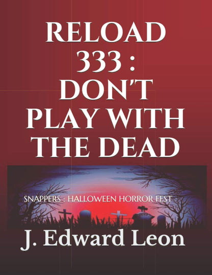RELOAD 333 : NE JOUEZ PAS AVEC LES MORTS : SNAPPERS : FESTIVAL D'HORREUR D'HALLOWEEN