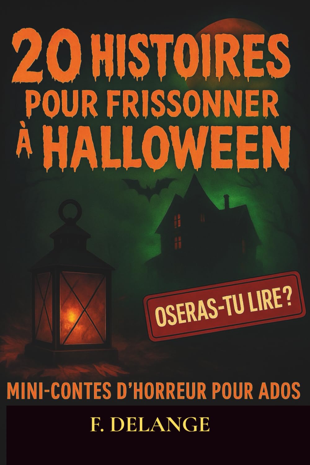 20 HISTOIRES POUR FRISSONNER À HALLOWEEN : Mini contes d'horreur pour ados