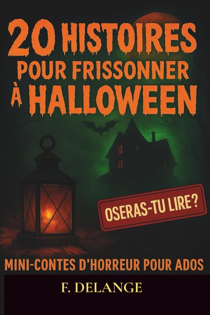 20 HISTOIRES POUR FRISSONNER À HALLOWEEN : Mini contes d'horreur pour ados
