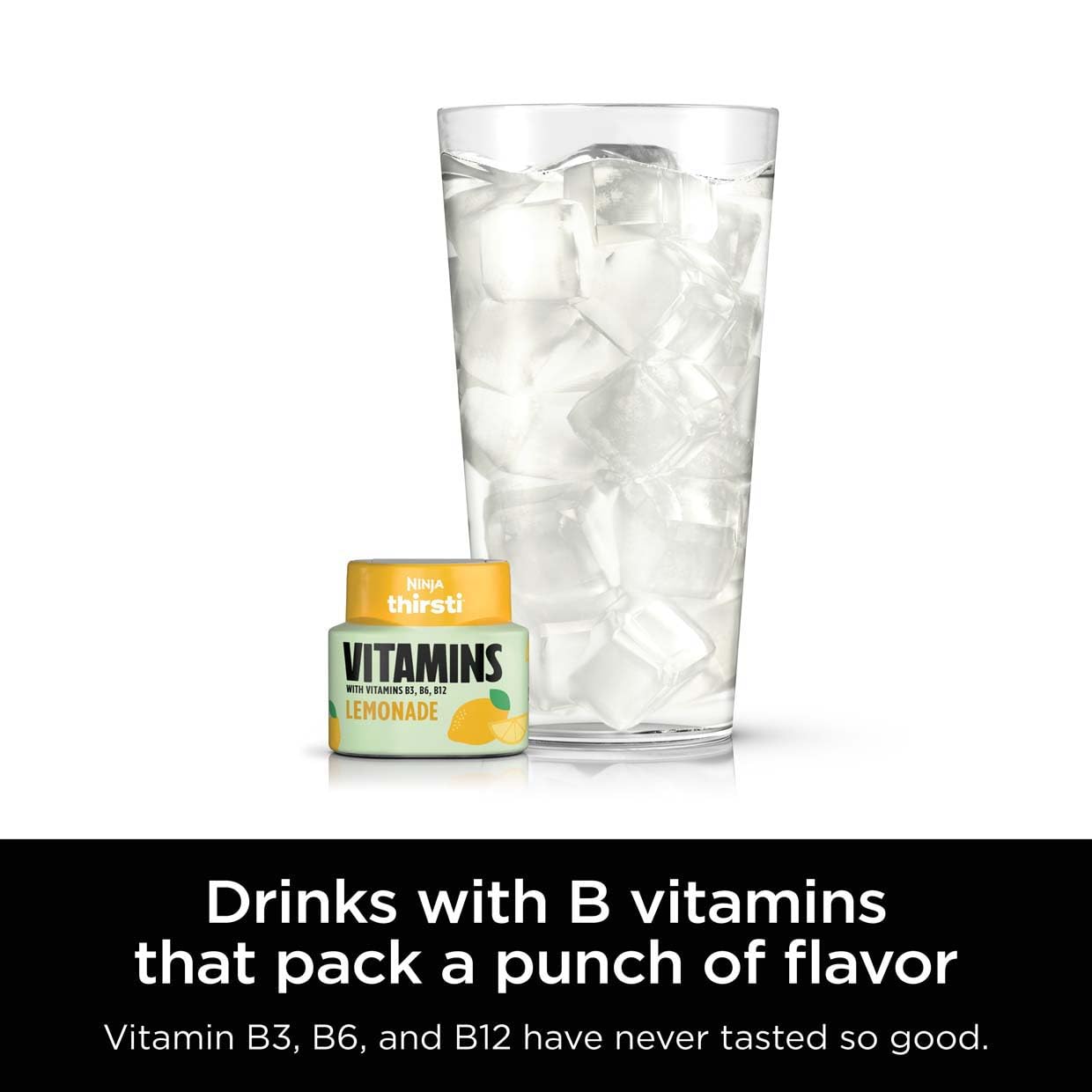 Ninja Thirsti VITAMINS Lemonade Flavoured Water Drops with Vitamins B3, B6, B12 and 0 calories*, 0 sugar* (*per 12oz classic serving) . Turn water into refreshing fruit-flavoured sparkling or still drinks with Ninja Thirsti Vitamins Flavoured Water Drops, Ninja