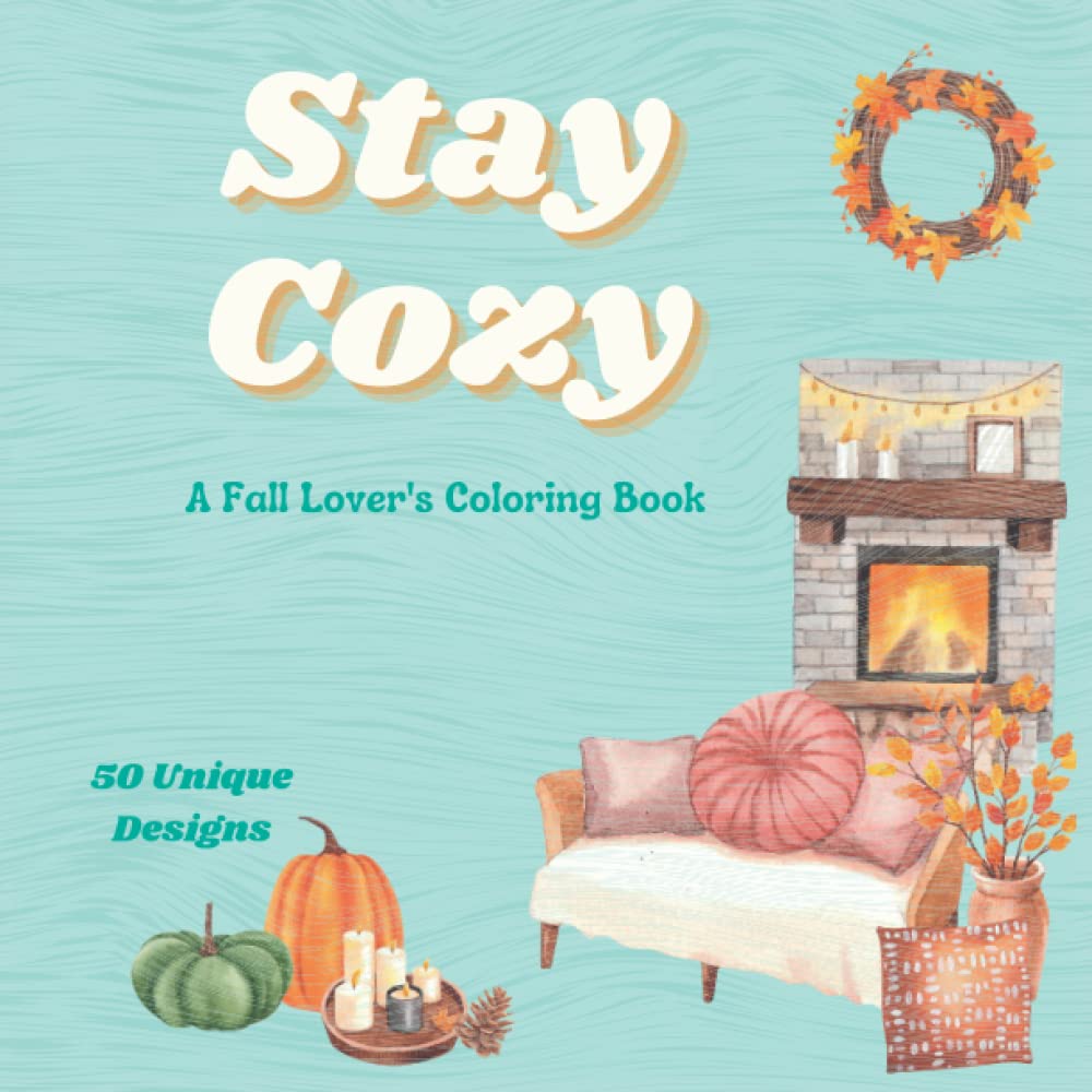 Restez au chaud : Livre de coloriage pour les amoureux de l'automne : Un livre de coloriage pour adultes avec des motifs relaxants, des citations mignonnes, et des images d'automne et d'Halloween (Livres de coloriage d'automne)