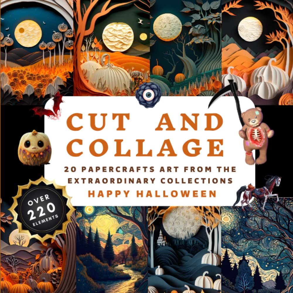 Spooky and Creepy Halloween Cut and Collage Activity Book: More Than 300+ High Quality Images Of Ephemera, Paper Crafts, Scrapbooking, Decoupage, Mixed Media For Adult, Kids, Teens, Students, Teachers | 74 pages 8.5" x 8.5"