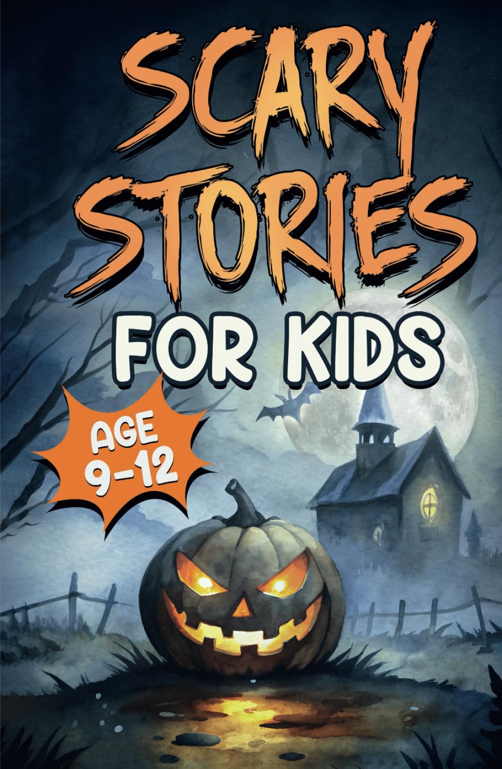 Scary Stories for Kids Age 9-12: Spooky, Short Ghost Tales and Mysterious Adventures for Campfires, Sleepovers, and Halloween Fun