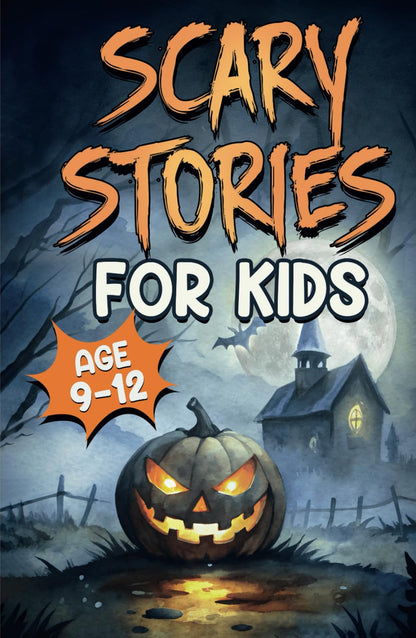 Scary Stories for Kids Age 9-12: Spooky, Short Ghost Tales and Mysterious Adventures for Campfires, Sleepovers, and Halloween Fun