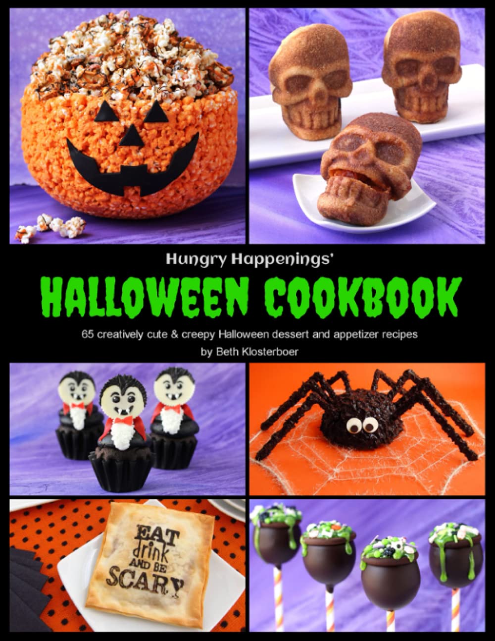 Le livre de cuisine d'Halloween de Hungry Happenings : 60 recettes créatives, mignonnes et effrayantes de desserts et d'apéritifs pour Halloween