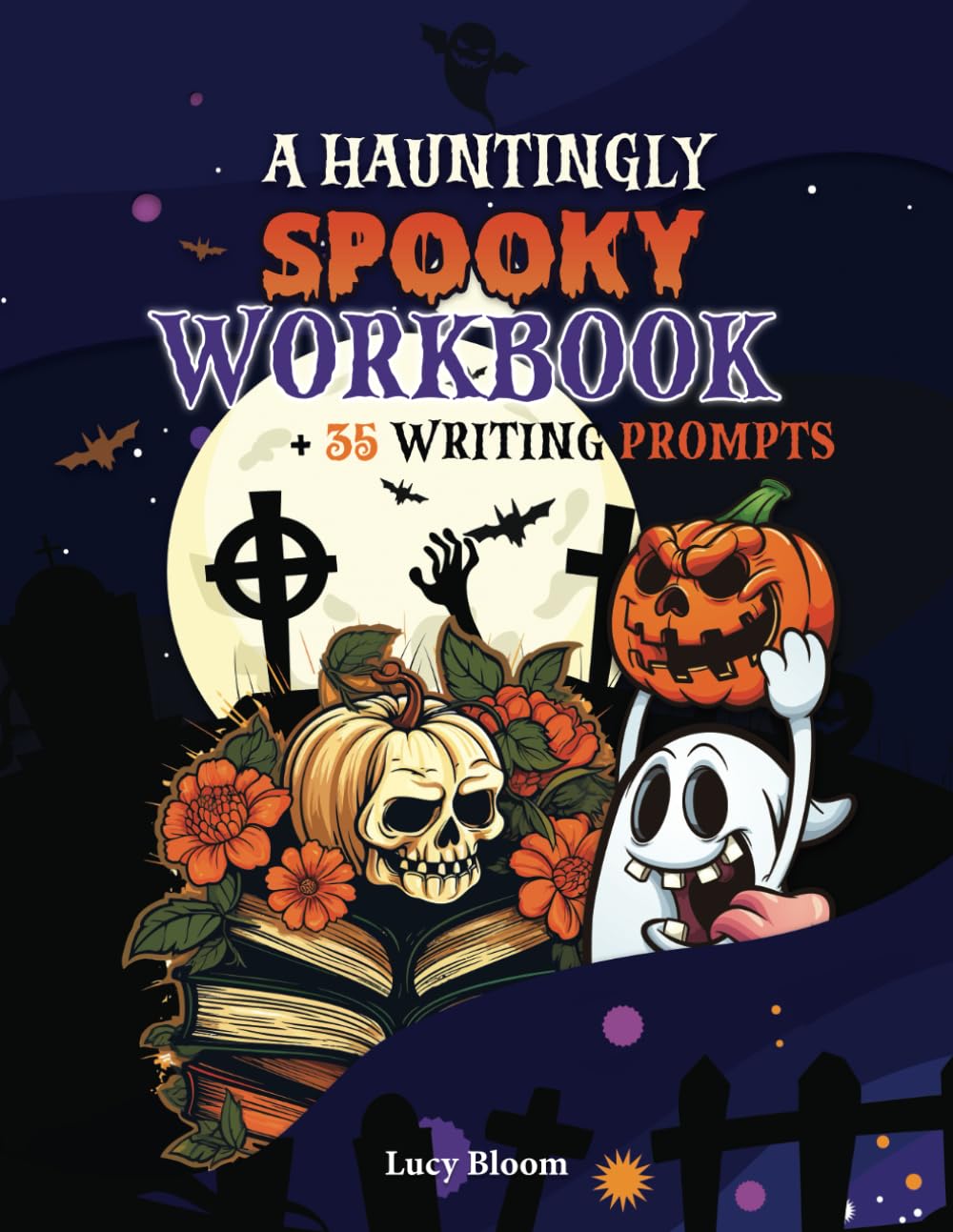 A Hauntingly Spooky Workbook: A Halloween-themed activity book with 35 writing prompts to unleash creativity and improve narration skills for kids and teens.