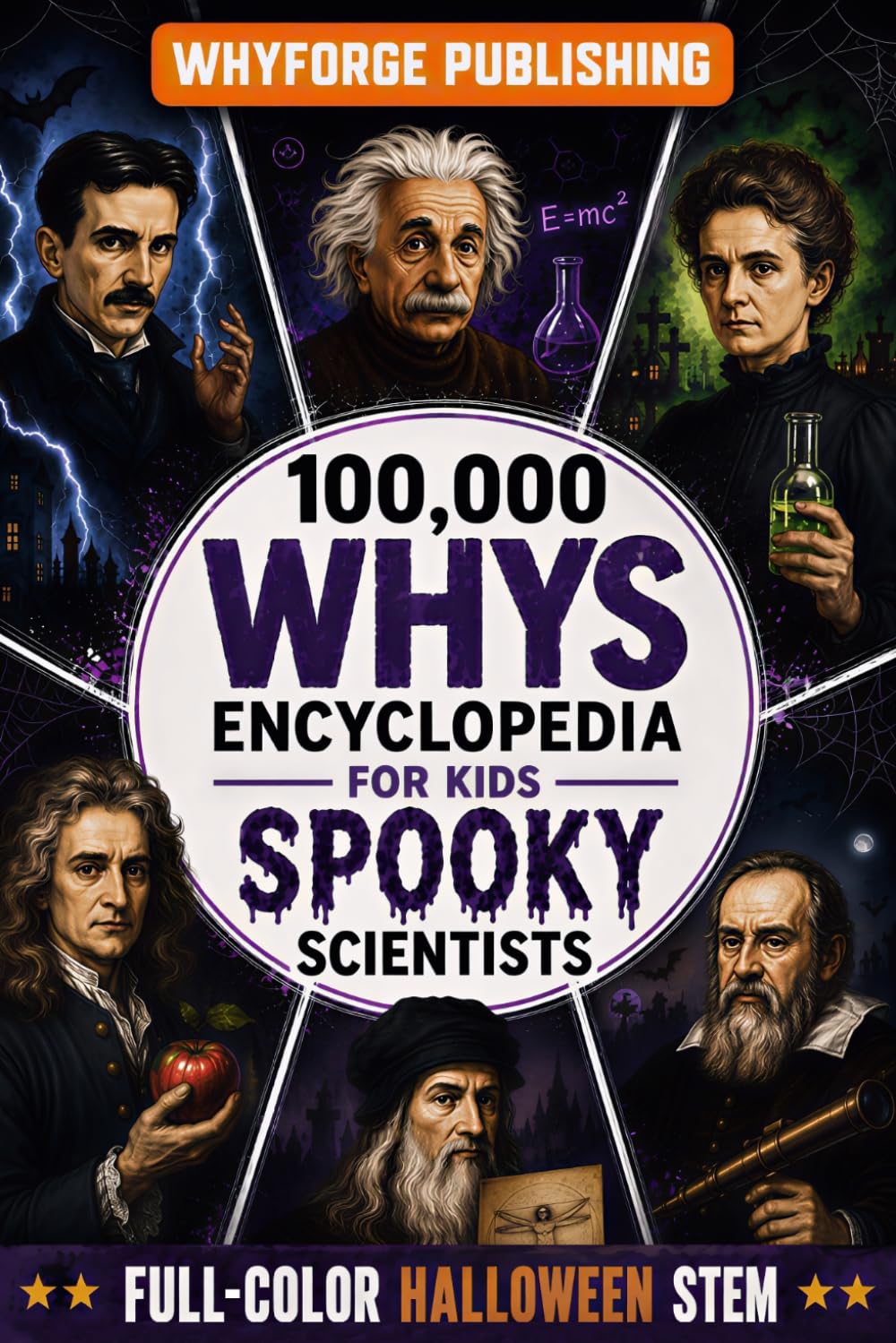 100,000 Whys Encyclopedia for Kids - Spooky Scientists (Halloween Edition): The Ultimate Book of Random Fun Facts and Big Questions for Curious Minds: Incredibly Interesting Science Learning Gift for Smart Boys & Girls Ages 6-12