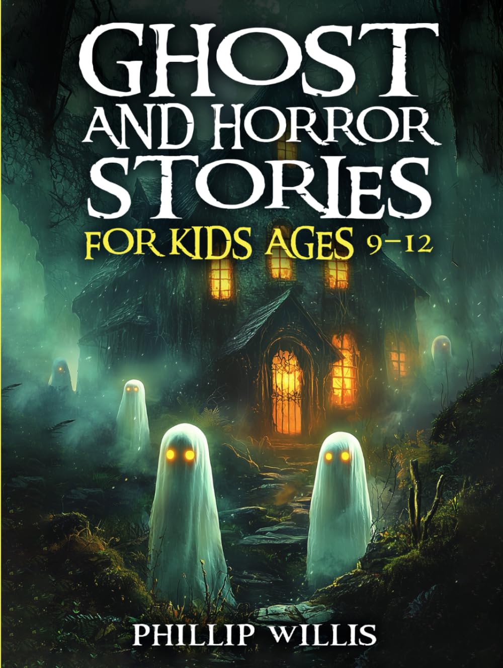 Ghost and Horror Stories for Kids Ages 9–12: Creepy Short Tales, Haunted Adventures, and Scary Fun for Sleepovers, Campfires, and Halloween Nights