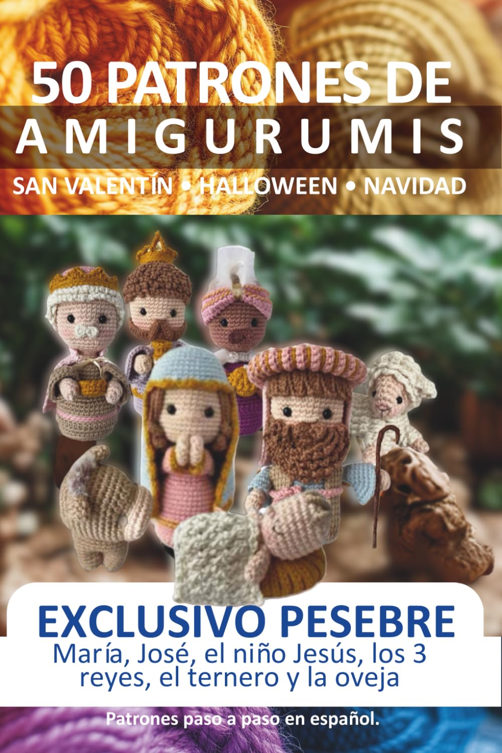 Patrones de amigurumi en español: 50 patrones de amigurumis en español: recopilación de 4 volúmenes de Navidad, Halloween, San Valentín y 10 patrones exclusivos del pesebre de Navidad