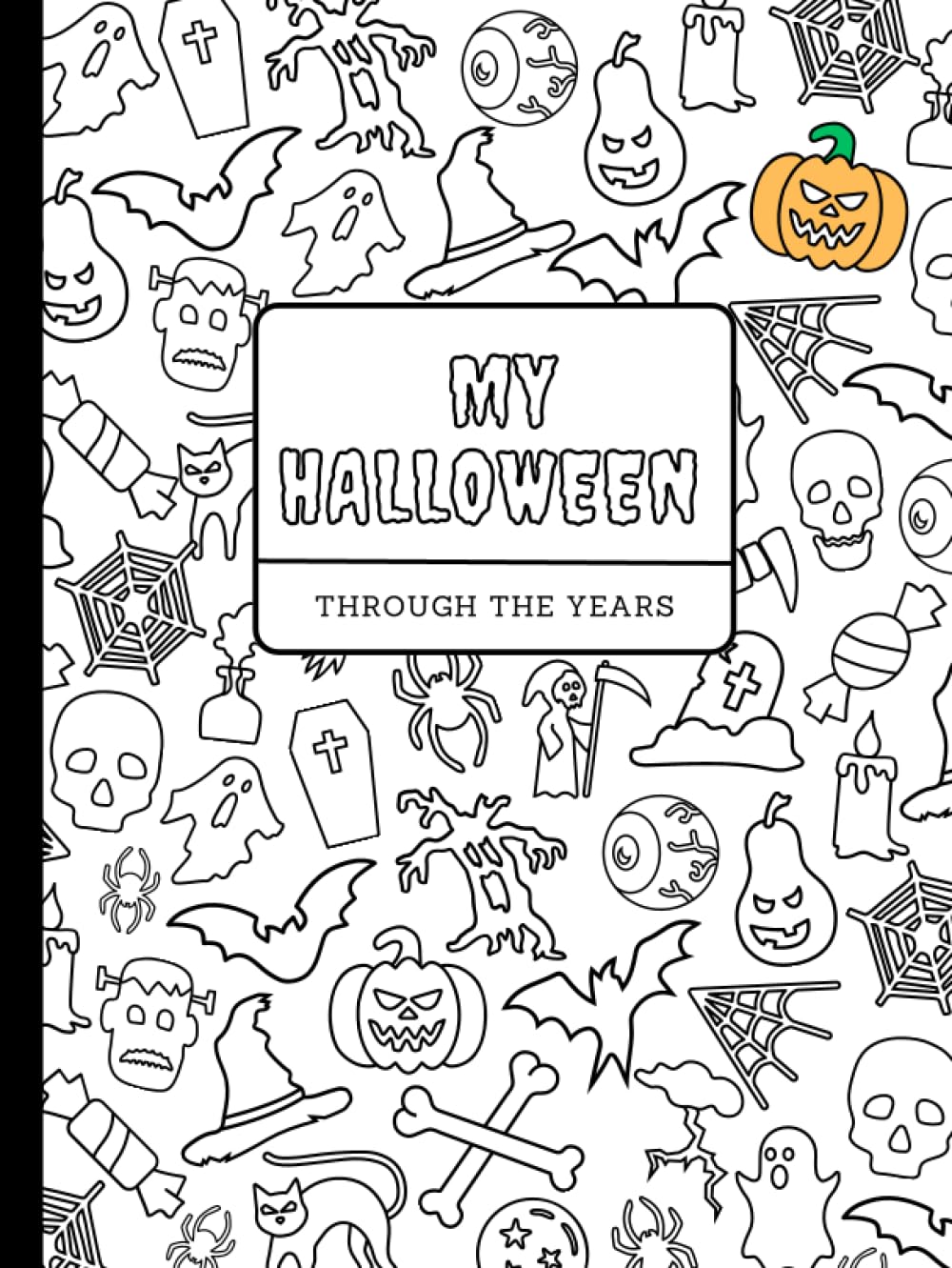 Mon Halloween au fil des ans : Journal/livre d'activités d'Halloween pour les enfants de tous âges I Souvenir I Mémoires I Livre de coloriage I 81 pages, 21,6 x 27,9 cm
