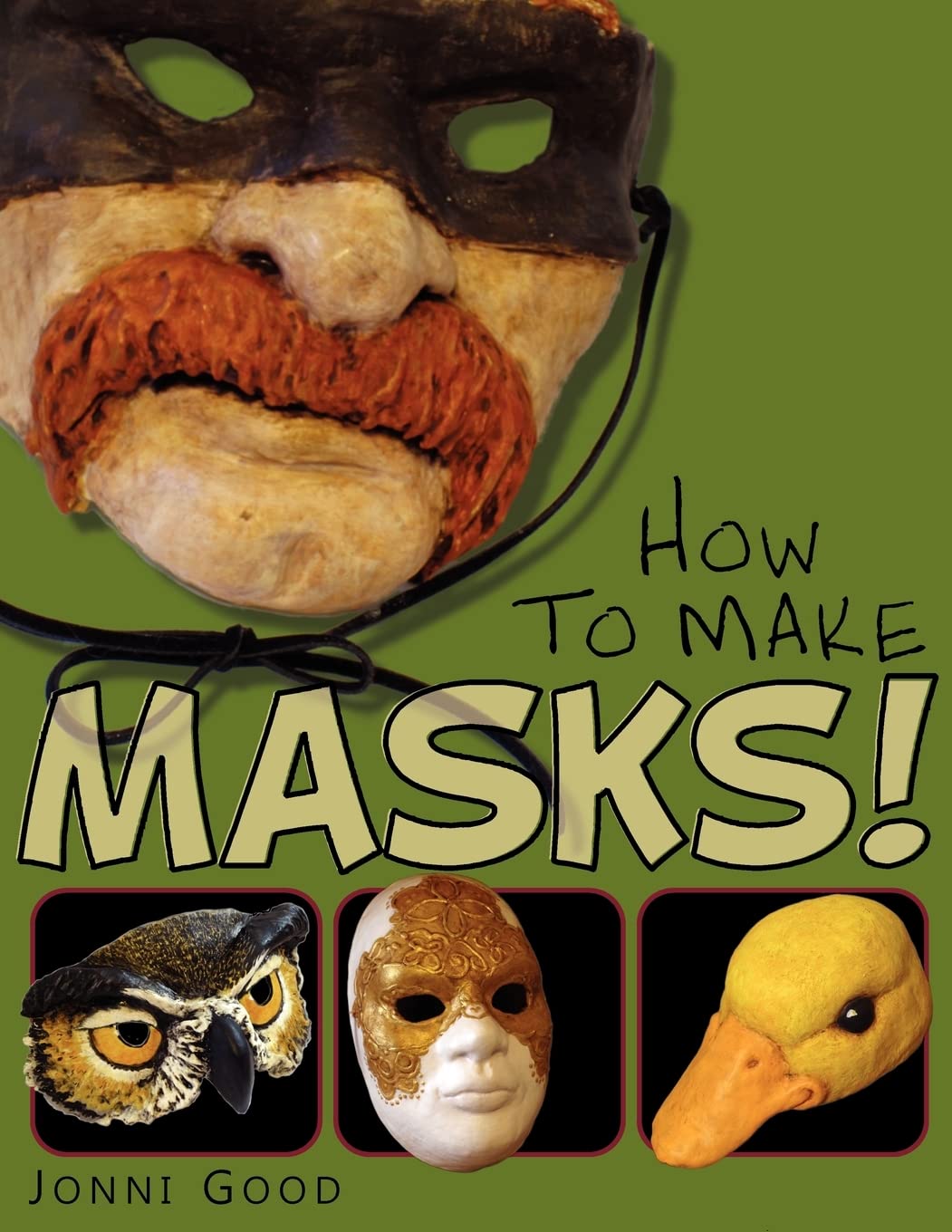 Comment fabriquer des masques ! : Une nouvelle méthode facile pour créer un masque de mascarade, d'Halloween ou de déguisement, avec seulement deux couches de papier mâché à séchage rapide