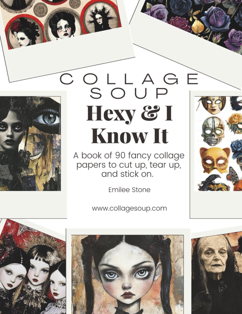 Collage Soup - Hexy & I Know It : Journal d'art gothique et livre de papier à collage pour Halloween : Éphémères de sorcellerie et effrayants pour scrapbooking et techniques mixtes