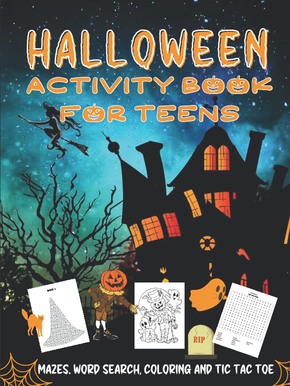 Halloween Activity Book For Teens: Bumper Volume Of Spooky Fun With Mazes, Word Search, Coloring and Tic Tac Toe To Keep Them Entertained