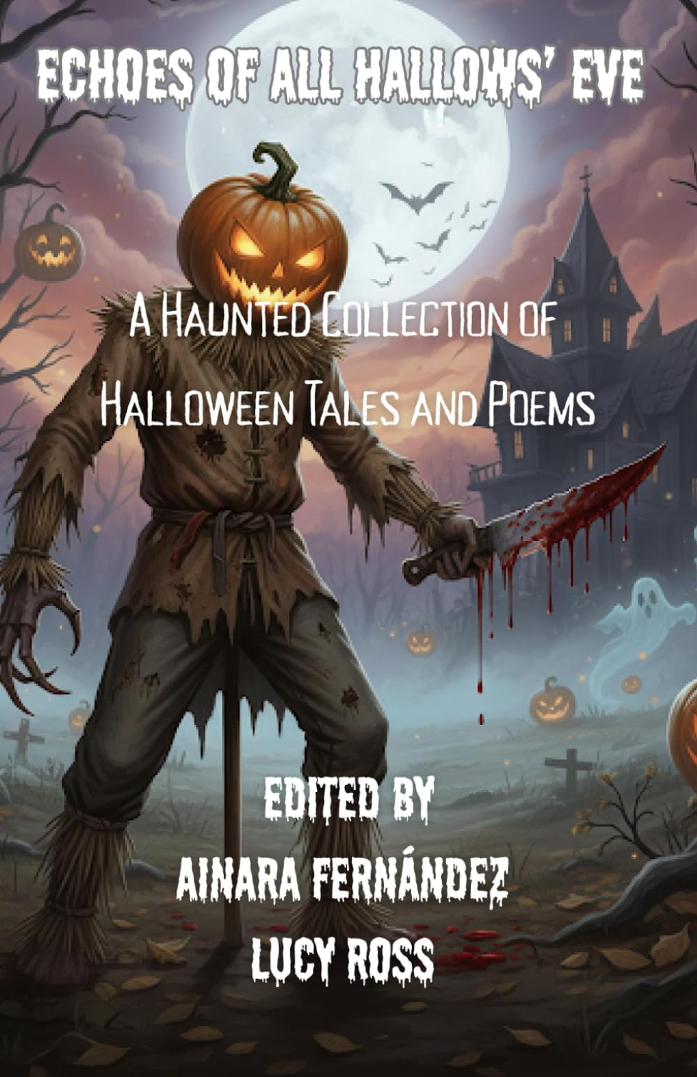 Echoes of All Hallows’ Eve: A Haunted Collection of Halloween Tales and Poems