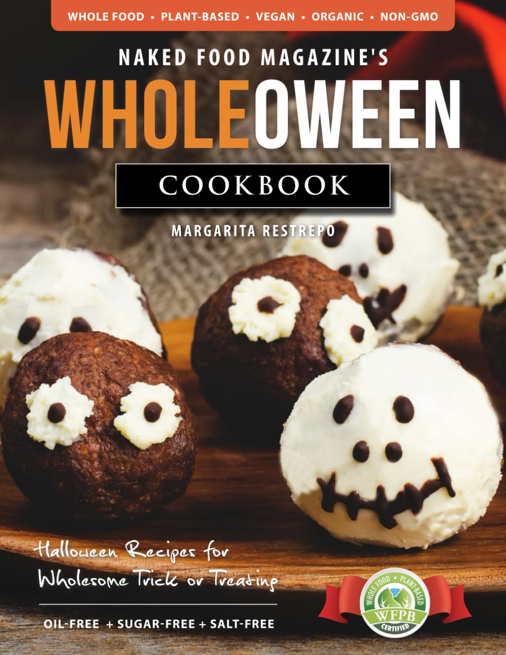 Naked Food® Magazine’s Wholeoween Cookbook: Halloween Recipes for Wholesome Trick or Treating