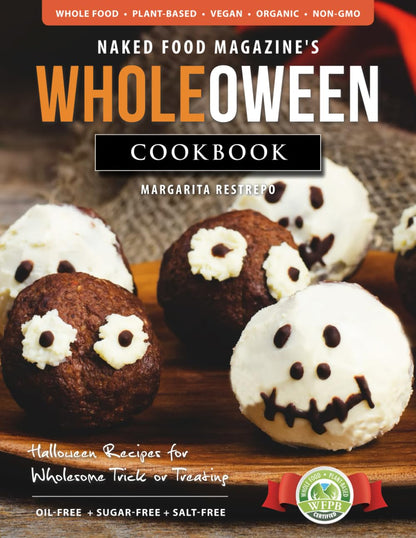 Naked Food® Magazine’s Wholeoween Cookbook: Halloween Recipes for Wholesome Trick or Treating