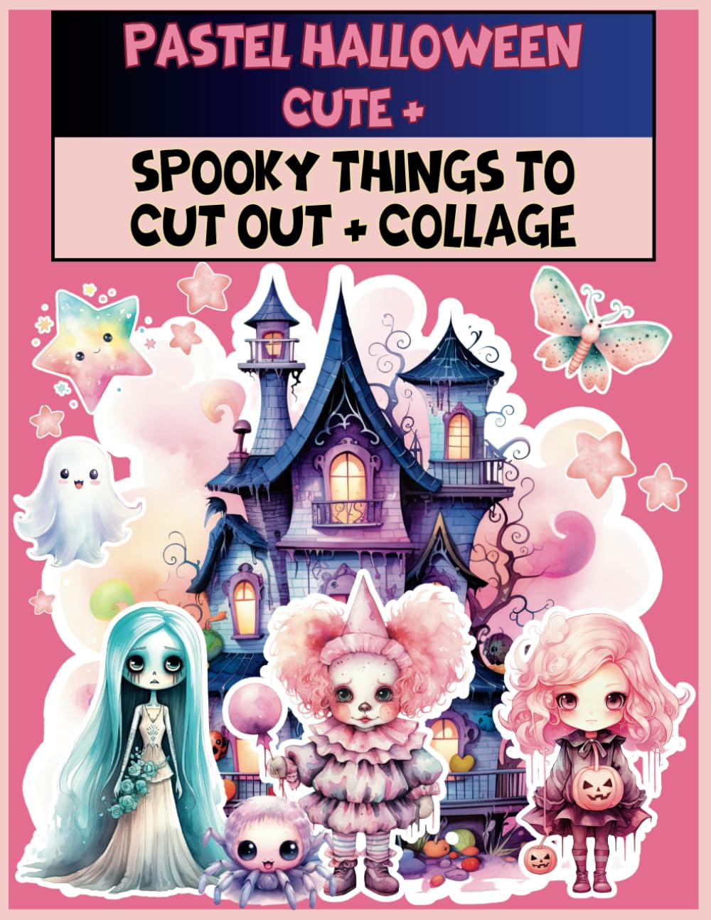 PASTEL HALLOWEEN: Cute and Spooky Things to Cut Out&Collage: Pasteloween Ephemera for Junk Journals, Scrapbooking, Mixed Media and Paper Crafts