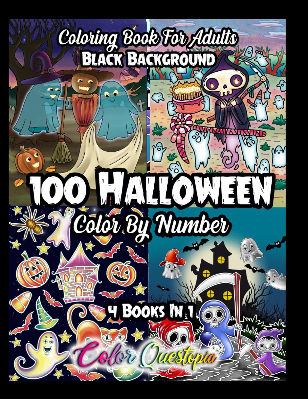100 Halloween Color by Number Coloring Book For Adults - 4 Books In 1 BLACK BACKGROUND: Cute and Spooky Numbered Designs For Scary Fun Times