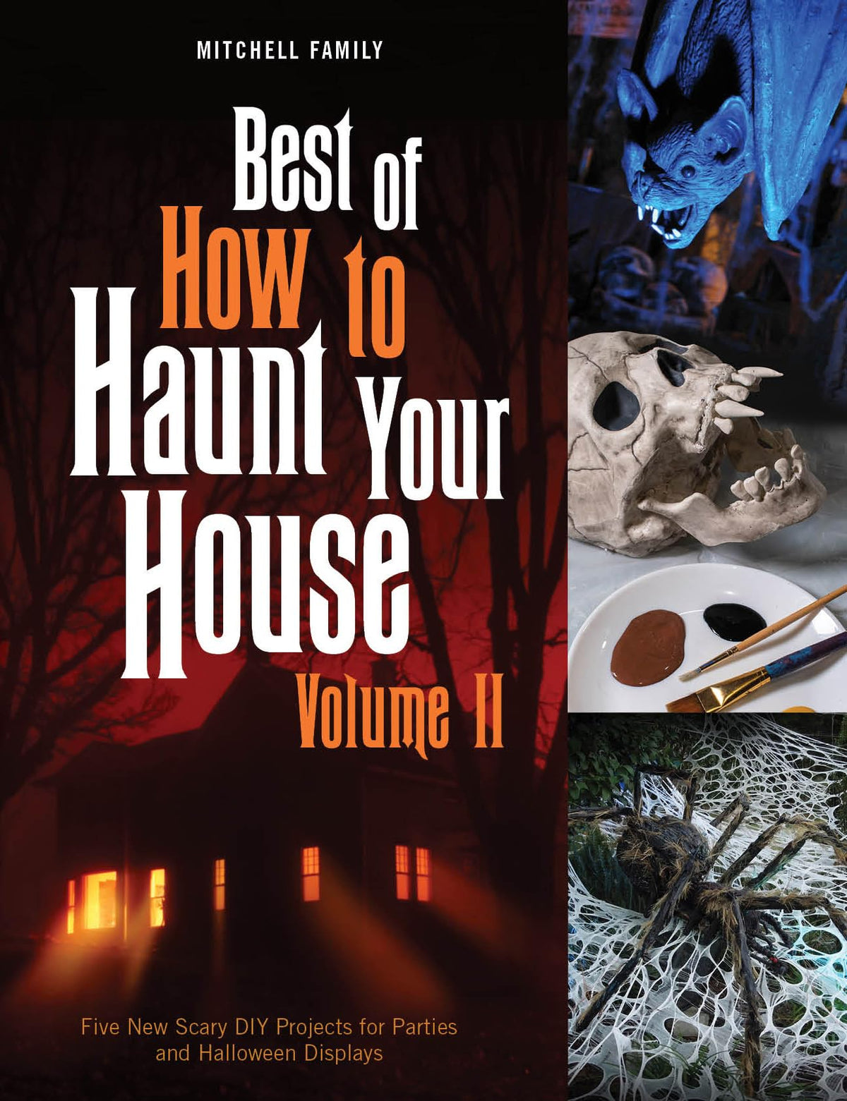 Le meilleur de How to Haunt Your House, volume II : des dizaines de projets de bricolage inspirés pour vos fêtes et décorations d'Halloween