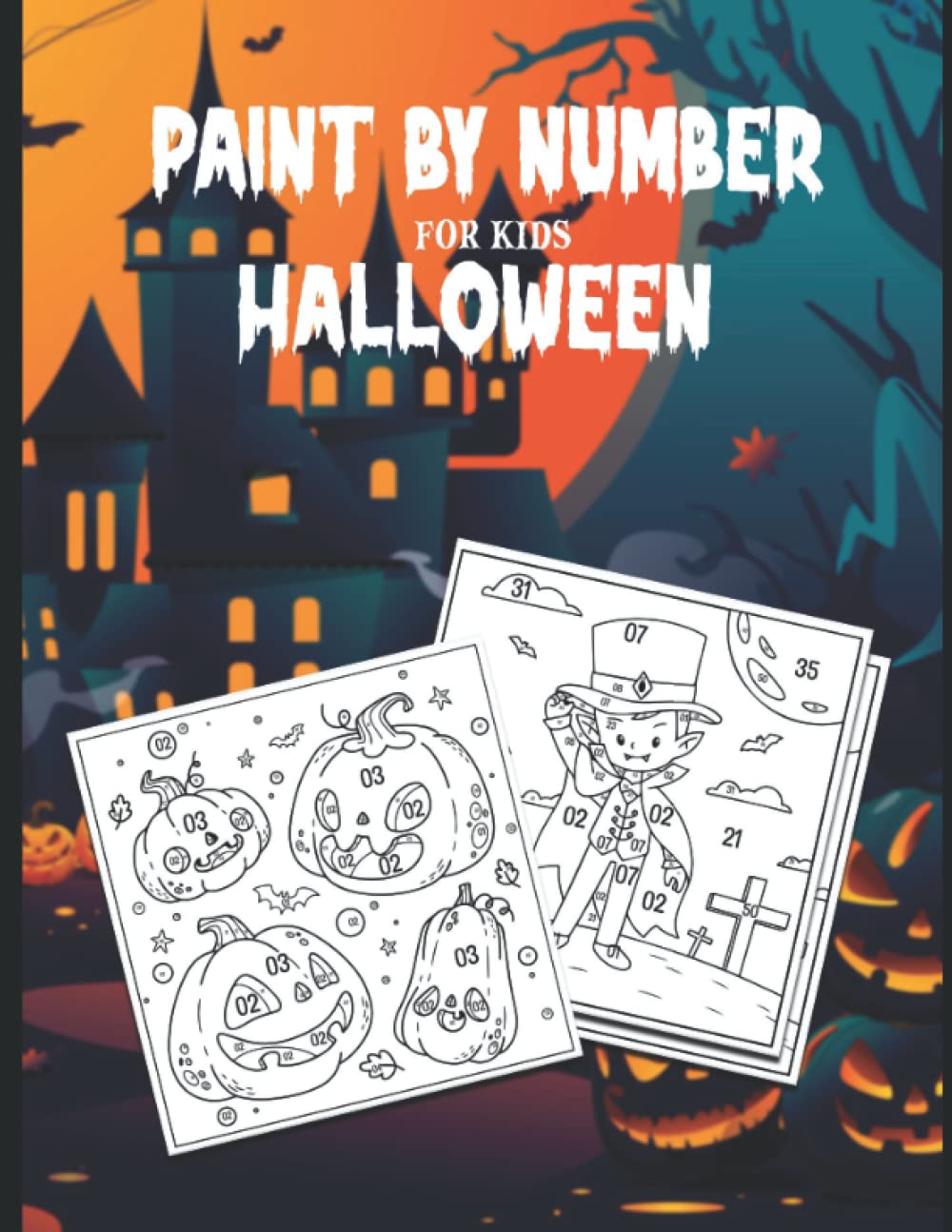 Paint by number for kids halloween: Stress relieving halloween book with more than 100 pages to color.