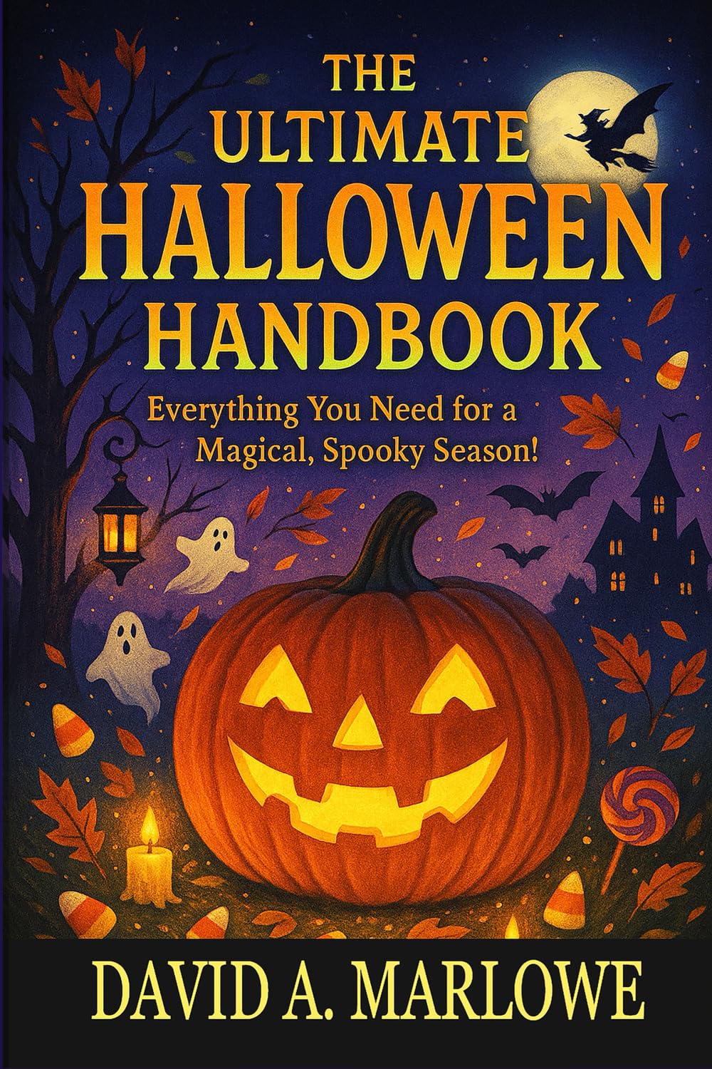 LE MANUEL ULTIME D'HALLOWEEN : Tout ce dont vous avez besoin pour une saison magique et effrayante