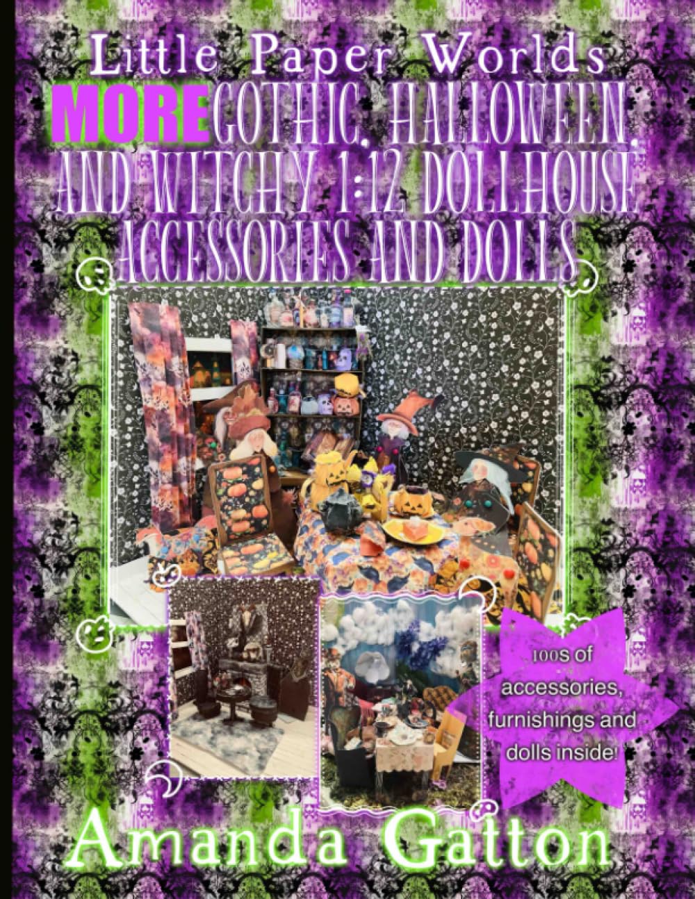 Little Paper Worlds : PLUS d'accessoires et de poupées gothiques, d'Halloween et de sorcières à l'échelle 1:12 pour maison de poupée : Poupées en papier et accessoires effrayants à fabriquer soi-même pour la saison d'Halloween